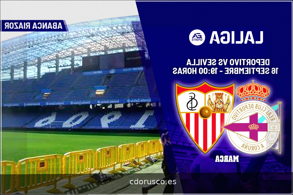Deportivo vs. Sevilla: Riazor, la revelación de LaLiga, recibe al competitivo Sevilla