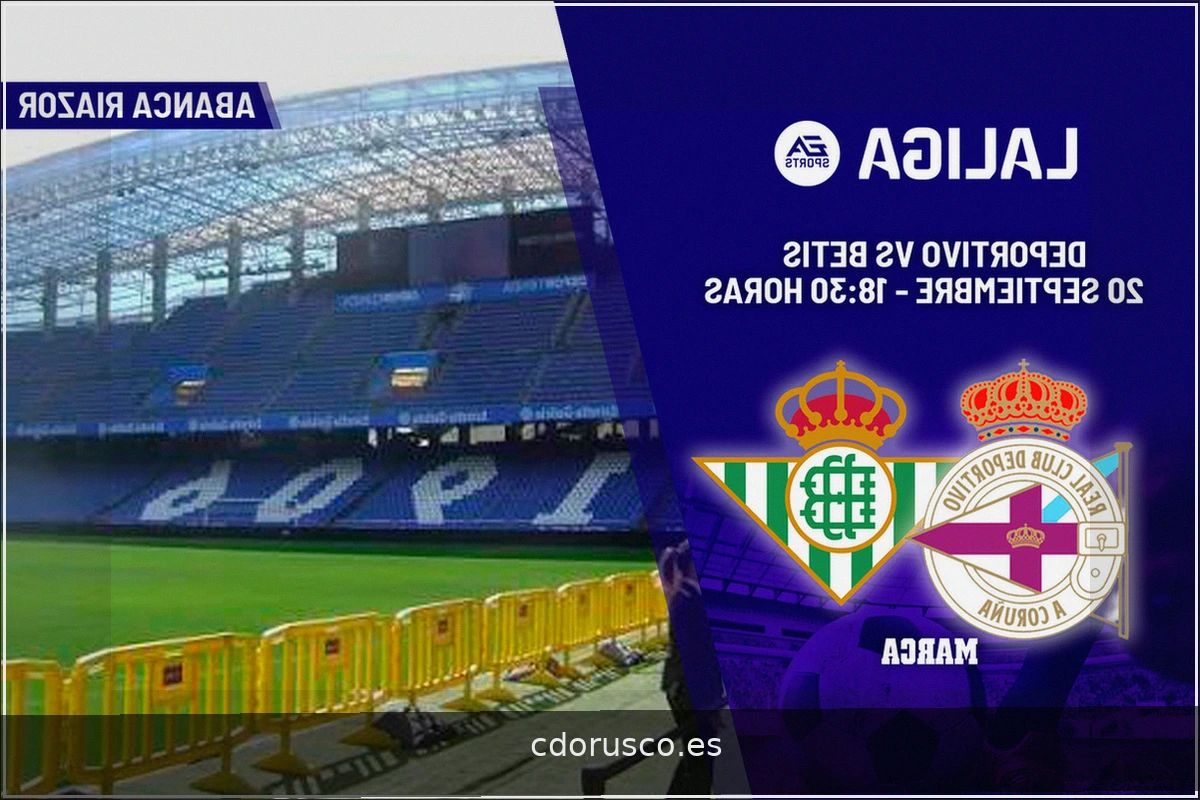 Deportivo - Betis: horario y dónde ver el partido de LaLiga EA Sports hoy